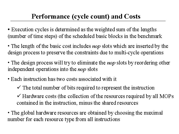 Performance (cycle count) and Costs • Execution cycles is determined as the weighted sum