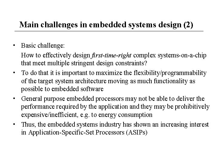 Main challenges in embedded systems design (2) • Basic challenge: How to effectively design