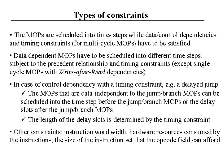 Types of constraints • The MOPs are scheduled into times steps while data/control dependencies