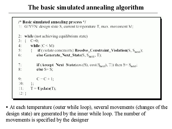 The basic simulated annealing algorithm • At each temperature (outer while loop), several movements