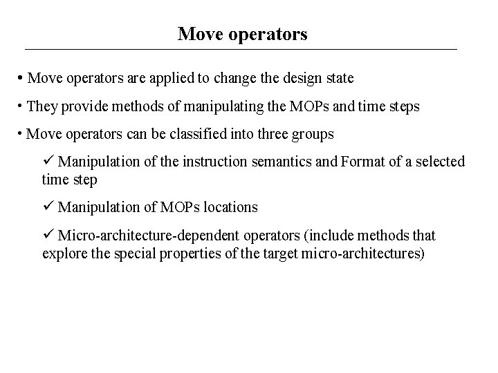 Move operators • Move operators are applied to change the design state • They