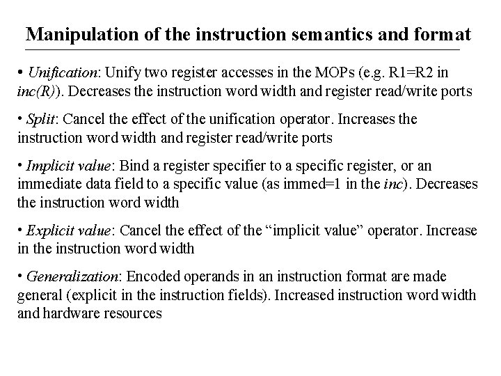 Manipulation of the instruction semantics and format • Unification: Unify two register accesses in