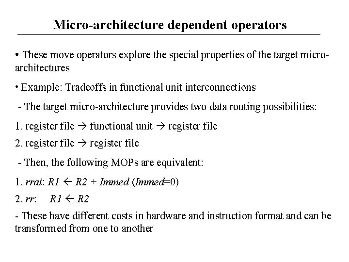 Micro-architecture dependent operators • These move operators explore the special properties of the target