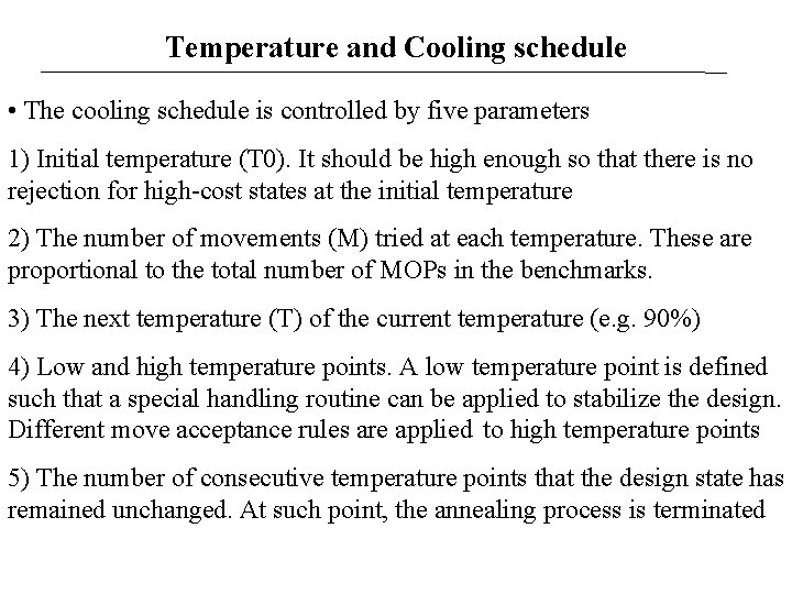 Temperature and Cooling schedule • The cooling schedule is controlled by five parameters 1)