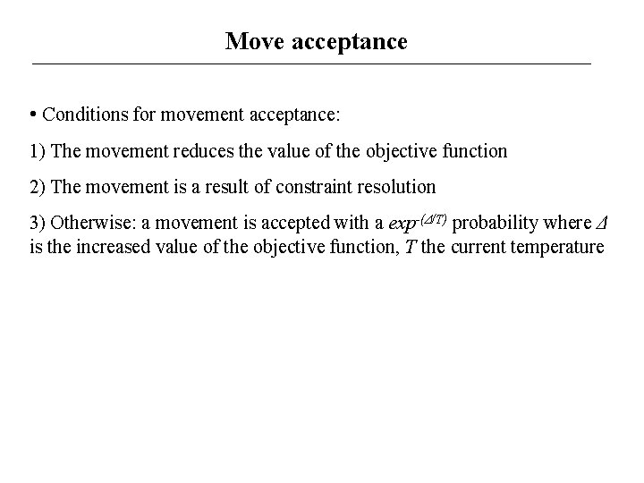 Move acceptance • Conditions for movement acceptance: 1) The movement reduces the value of