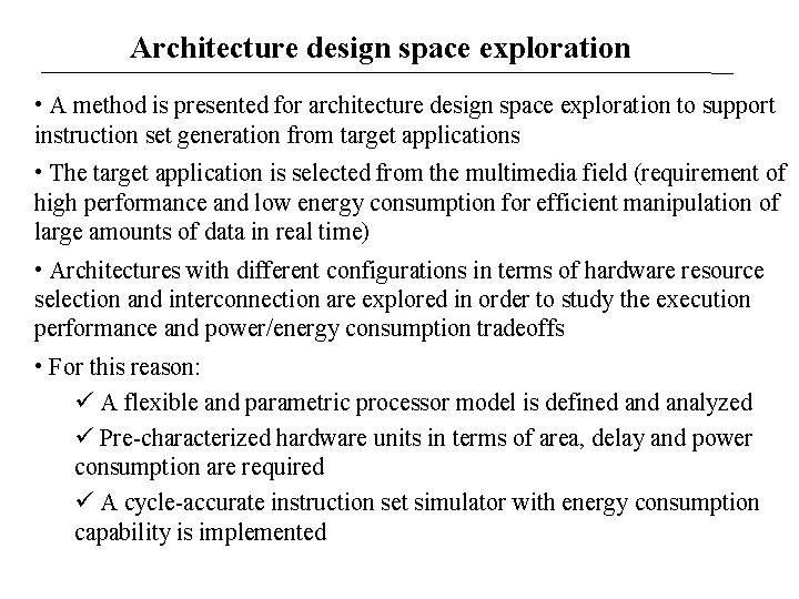 Architecture design space exploration • A method is presented for architecture design space exploration