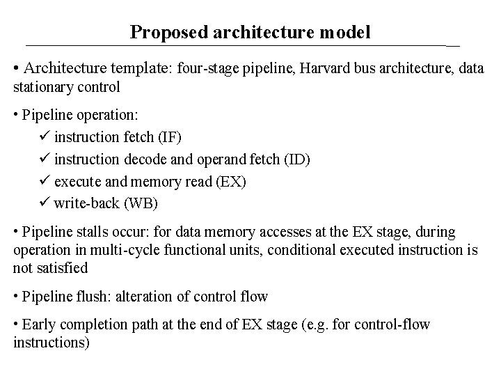 Proposed architecture model • Architecture template: four-stage pipeline, Harvard bus architecture, data stationary control