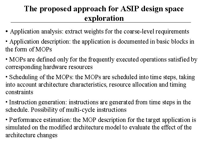 The proposed approach for ASIP design space exploration • Application analysis: extract weights for