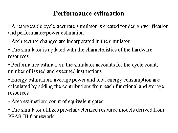 Performance estimation • A retargetable cycle-accurate simulator is created for design verification and performance/power