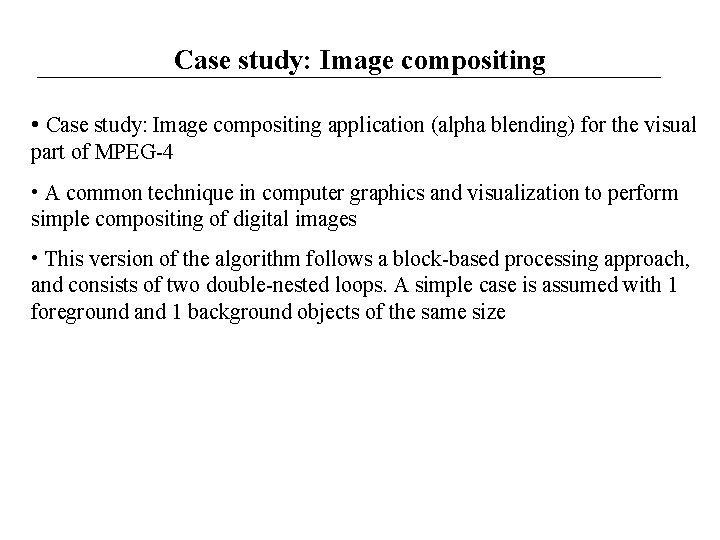 Case study: Image compositing • Case study: Image compositing application (alpha blending) for the