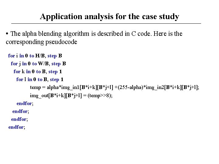 Application analysis for the case study • The alpha blending algorithm is described in