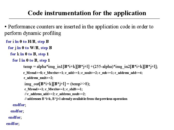 Code instrumentation for the application • Performance counters are inserted in the application code