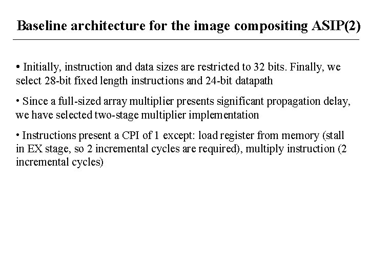 Baseline architecture for the image compositing ASIP(2) • Initially, instruction and data sizes are