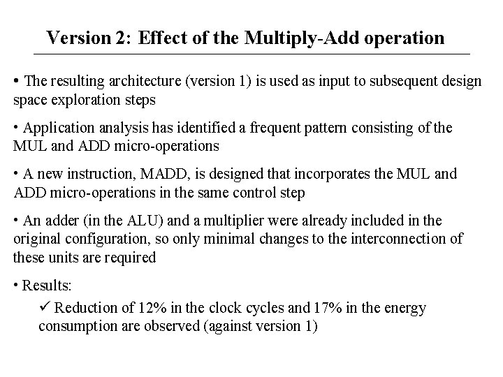 Version 2: Effect of the Multiply-Add operation • The resulting architecture (version 1) is