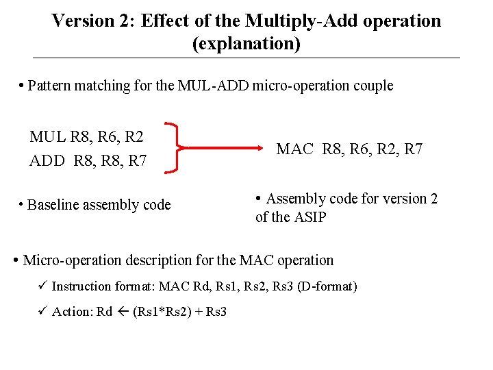 Version 2: Effect of the Multiply-Add operation (explanation) • Pattern matching for the MUL-ADD