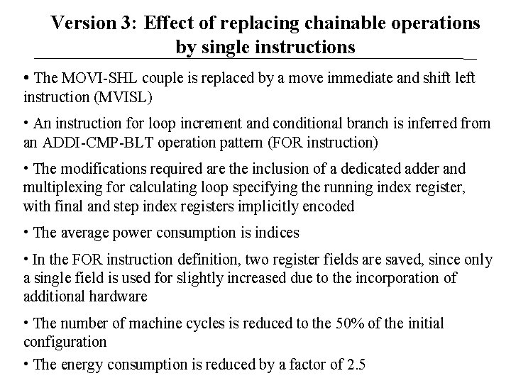 Version 3: Effect of replacing chainable operations by single instructions • The MOVI-SHL couple