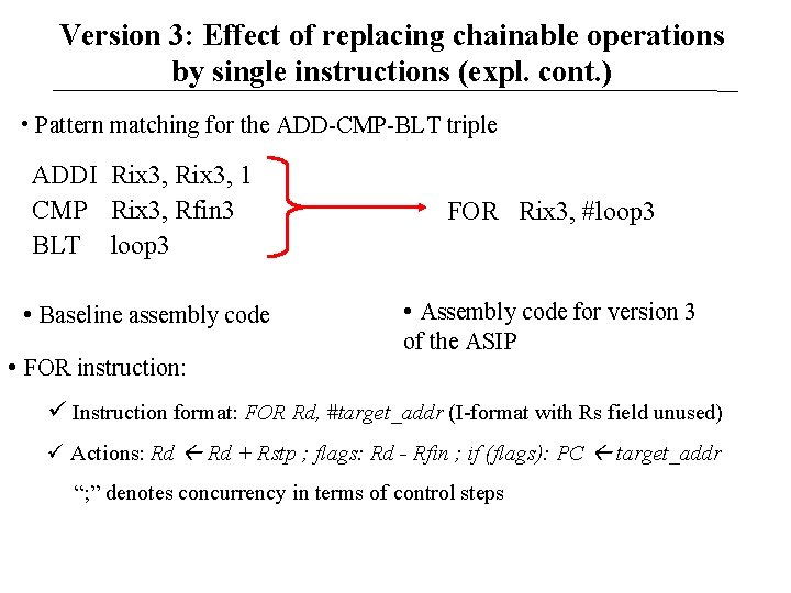 Version 3: Effect of replacing chainable operations by single instructions (expl. cont. ) •