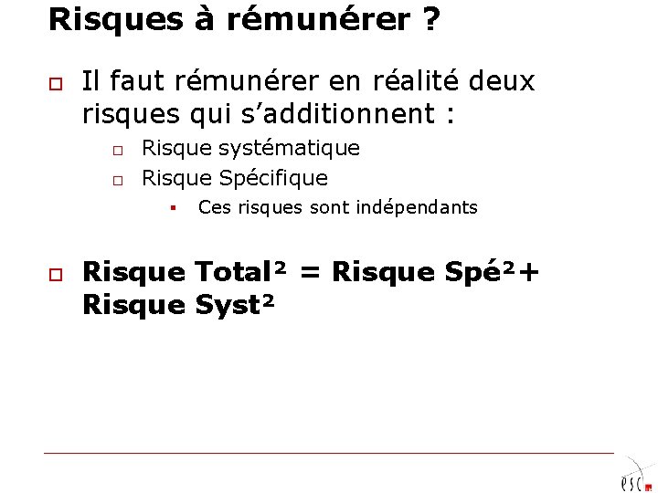 Risques à rémunérer ? o Il faut rémunérer en réalité deux risques qui s’additionnent