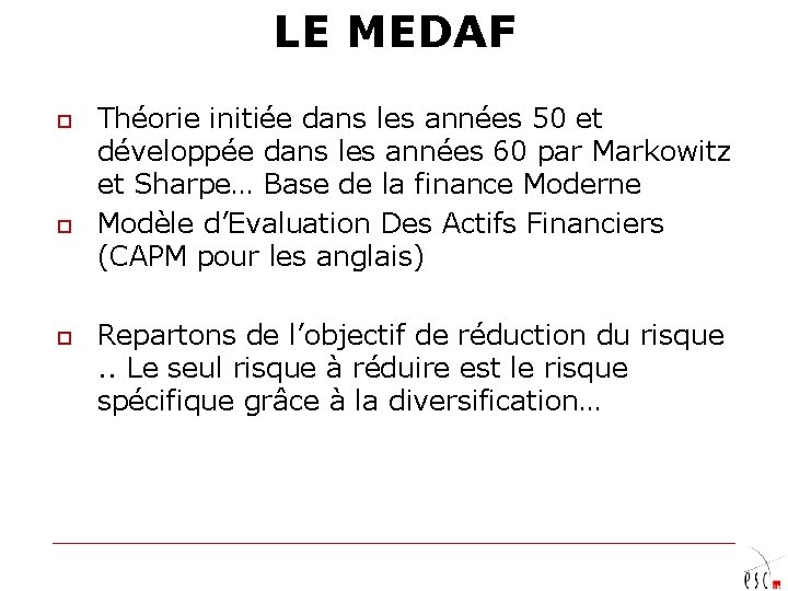 LE MEDAF o o o Théorie initiée dans les années 50 et développée dans