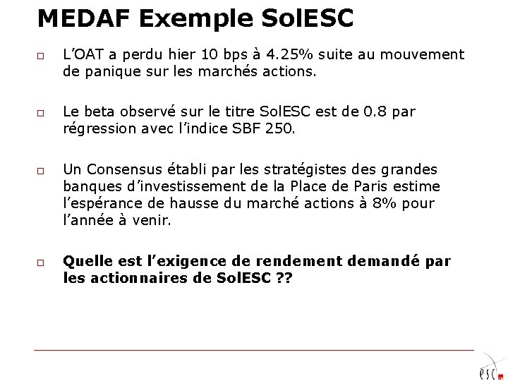 MEDAF Exemple Sol. ESC o o L’OAT a perdu hier 10 bps à 4.