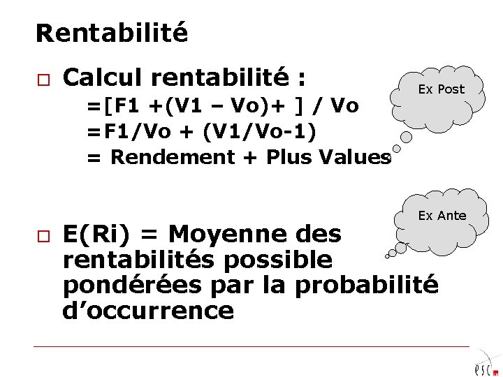 Rentabilité o Calcul rentabilité : =[F 1 +(V 1 – Vo)+ ] / Vo