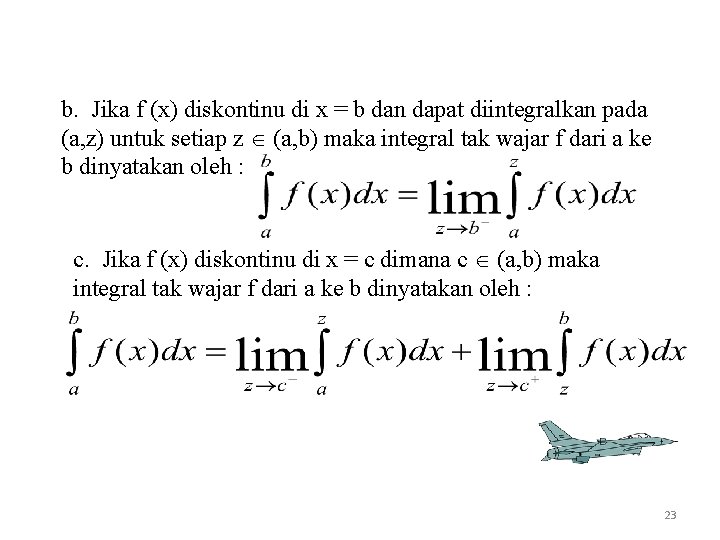 b. Jika f (x) diskontinu di x = b dan dapat diintegralkan pada (a,
