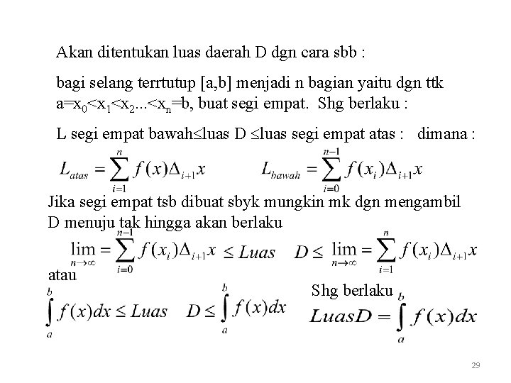 Akan ditentukan luas daerah D dgn cara sbb : bagi selang terrtutup [a, b]