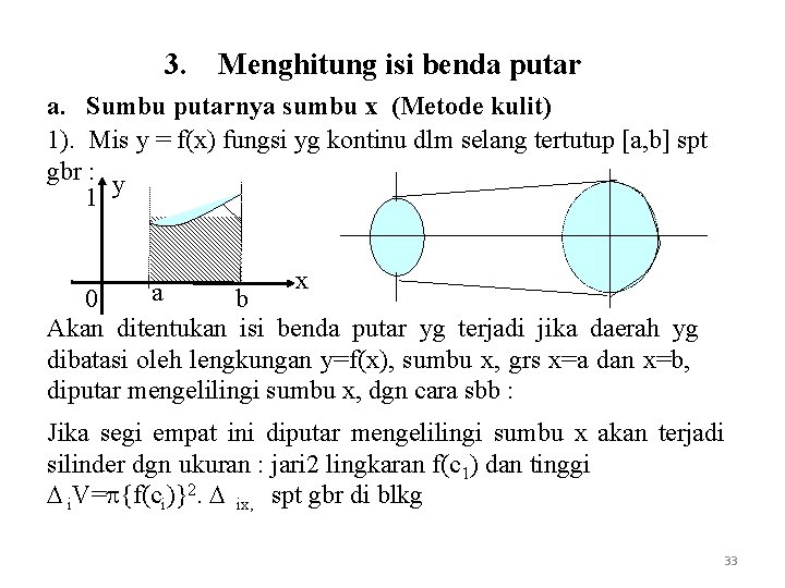 3. Menghitung isi benda putar a. Sumbu putarnya sumbu x (Metode kulit) 1). Mis