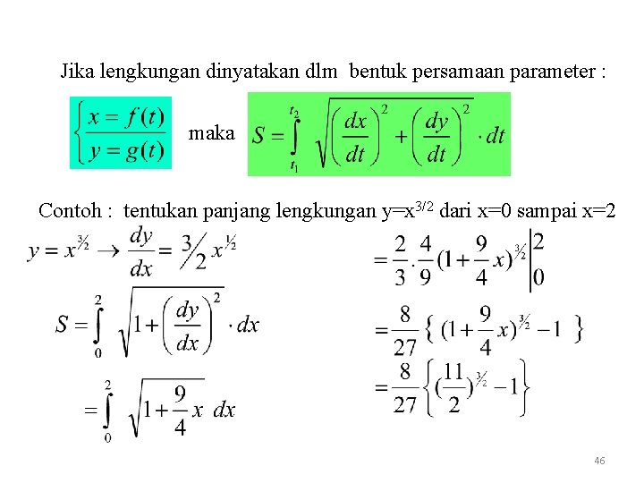 Jika lengkungan dinyatakan dlm bentuk persamaan parameter : maka Contoh : tentukan panjang lengkungan