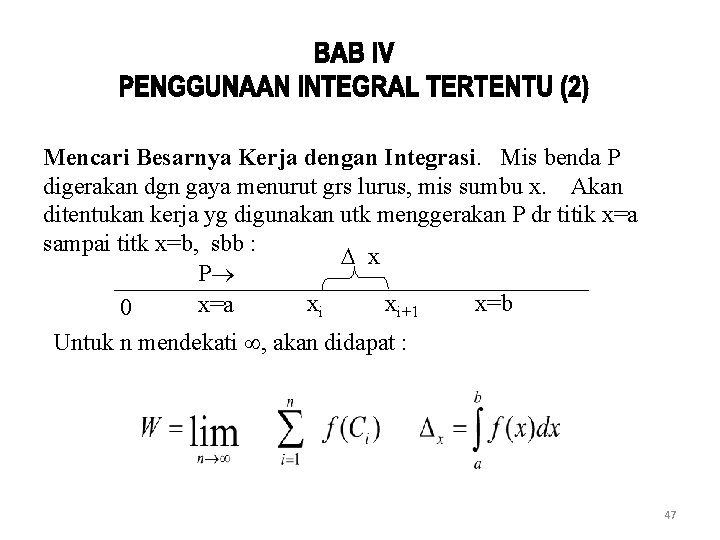 Mencari Besarnya Kerja dengan Integrasi. Mis benda P digerakan dgn gaya menurut grs lurus,