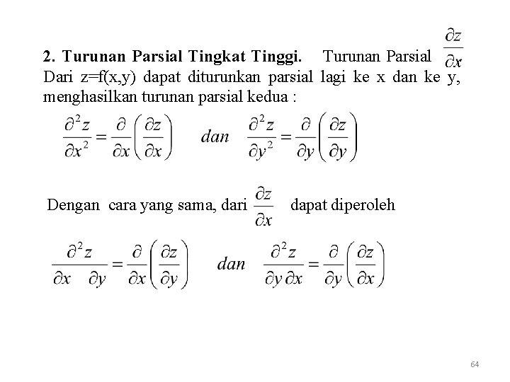 2. Turunan Parsial Tingkat Tinggi. Turunan Parsial. Dari z=f(x, y) dapat diturunkan parsial lagi