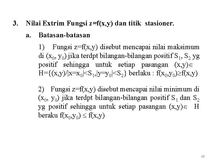 3. Nilai Extrim Fungsi z=f(x, y) dan titik stasioner. a. Batasan-batasan 1) Fungsi z=f(x,