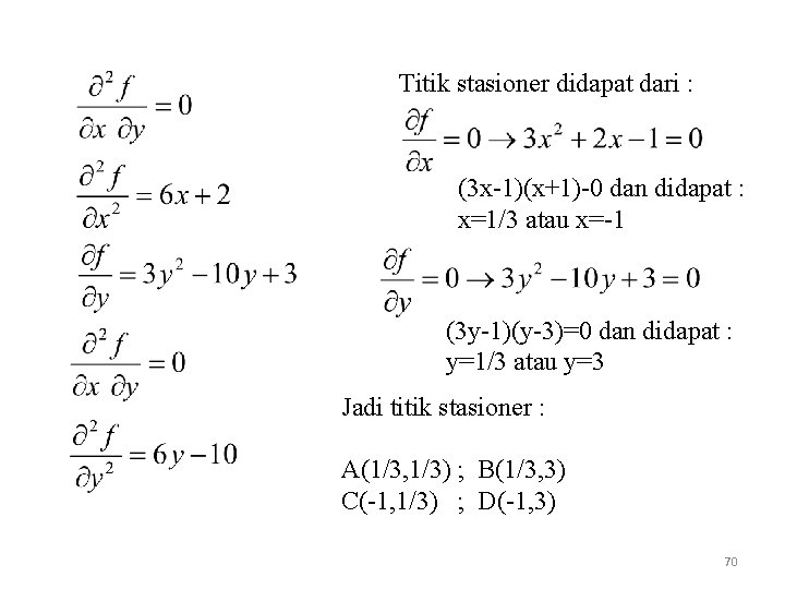Titik stasioner didapat dari : (3 x-1)(x+1)-0 dan didapat : x=1/3 atau x=-1 (3