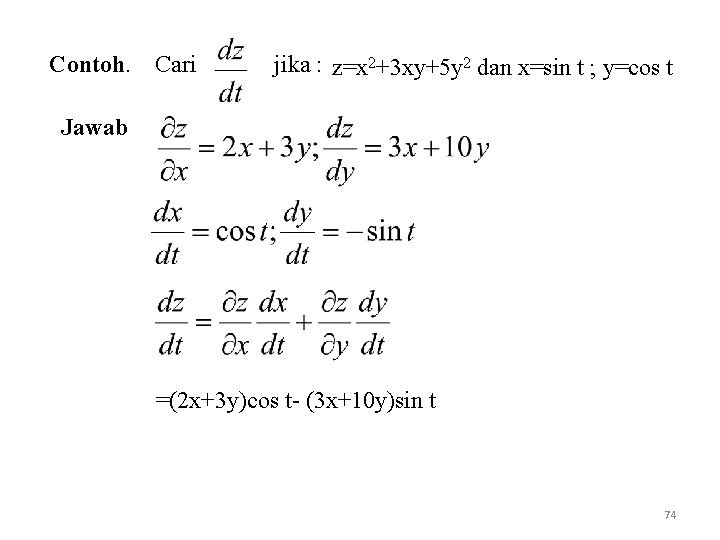 Contoh. Cari jika : z=x 2+3 xy+5 y 2 dan x=sin t ; y=cos