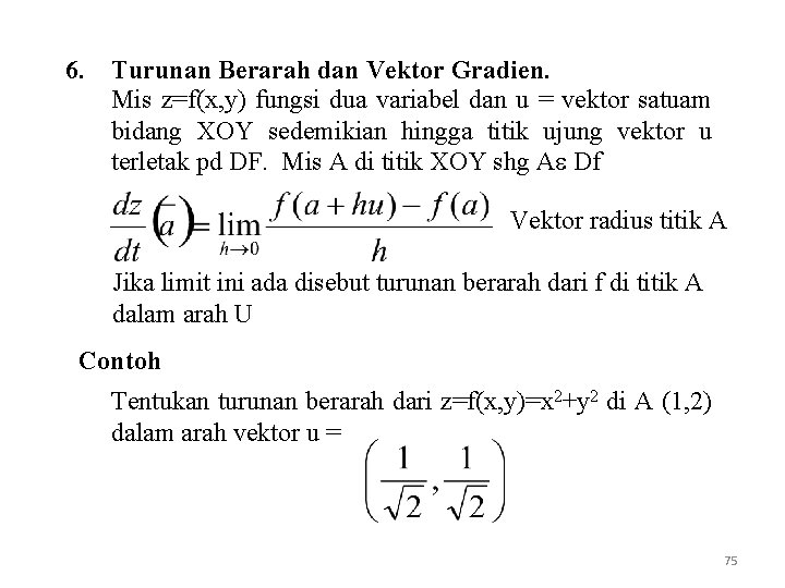 6. Turunan Berarah dan Vektor Gradien. Mis z=f(x, y) fungsi dua variabel dan u