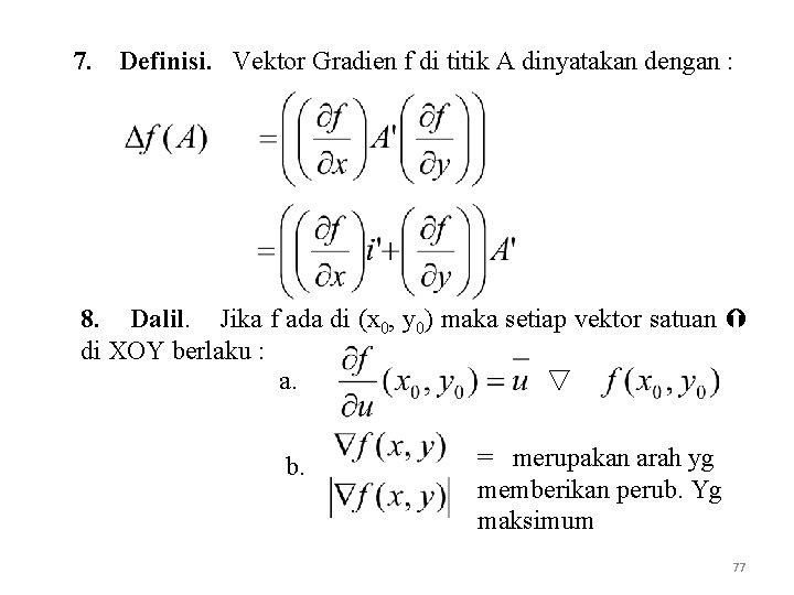 7. Definisi. Vektor Gradien f di titik A dinyatakan dengan : 8. Dalil. Jika