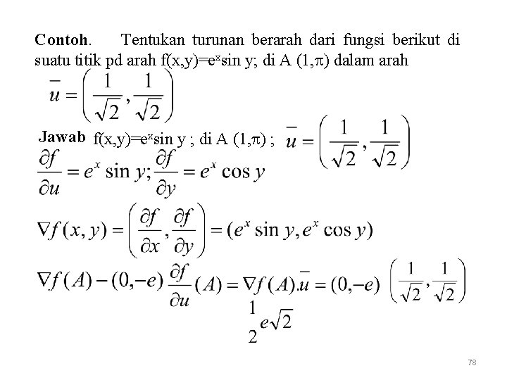 Contoh. Tentukan turunan berarah dari fungsi berikut di suatu titik pd arah f(x, y)=exsin