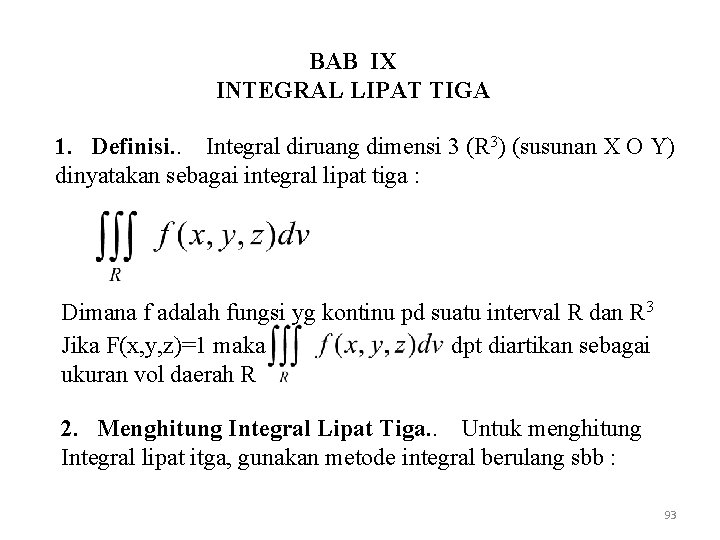 BAB IX INTEGRAL LIPAT TIGA 1. Definisi. . Integral diruang dimensi 3 (R 3)