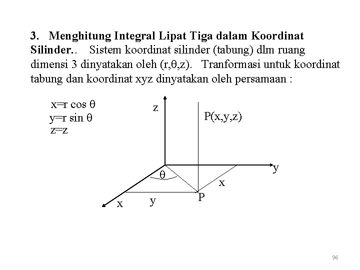 3. Menghitung Integral Lipat Tiga dalam Koordinat Silinder. . Sistem koordinat silinder (tabung) dlm