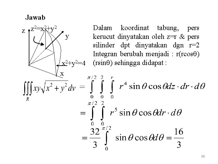Jawab 2=x 2+y 2 z z y x 2+y 2=4 x Dalam koordinat tabung,