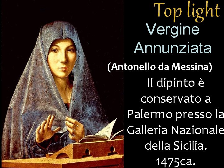 Top light Vergine Annunziata (Antonello da Messina) Il dipinto è conservato a Palermo presso Top light Vergine Annunziata (Antonello da Messina) Il dipinto è conservato a Palermo presso