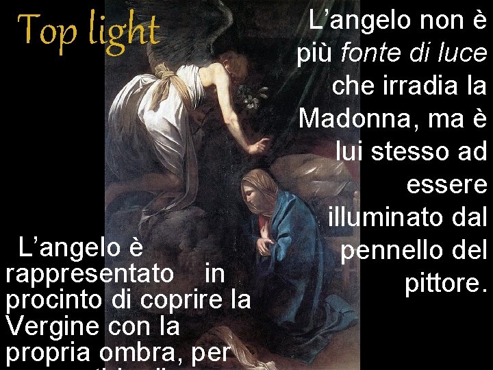 Top light L’angelo è rappresentato in procinto di coprire la Vergine con la propria Top light L’angelo è rappresentato in procinto di coprire la Vergine con la propria