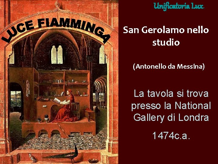 Unificatoria Lux San Gerolamo nello studio (Antonello da Messina) La tavola si trova presso Unificatoria Lux San Gerolamo nello studio (Antonello da Messina) La tavola si trova presso