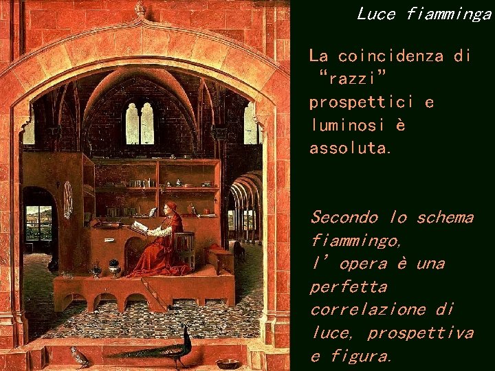 Luce fiamminga La coincidenza di “razzi” prospettici e luminosi è assoluta. Secondo lo schema Luce fiamminga La coincidenza di “razzi” prospettici e luminosi è assoluta. Secondo lo schema