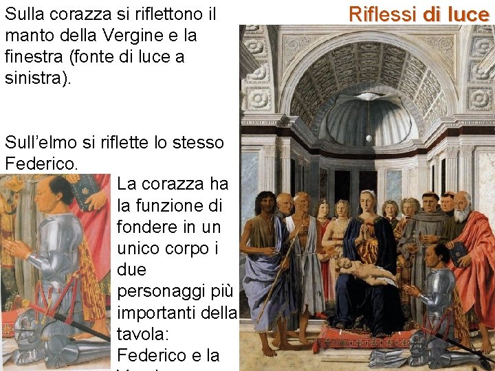 Sulla corazza si riflettono il manto della Vergine e la finestra (fonte di luce Sulla corazza si riflettono il manto della Vergine e la finestra (fonte di luce