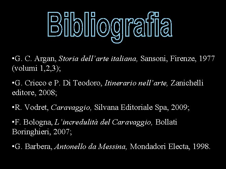 • G. C. Argan, Storia dell’arte italiana, Sansoni, Firenze, 1977 (volumi 1, 2, • G. C. Argan, Storia dell’arte italiana, Sansoni, Firenze, 1977 (volumi 1, 2,