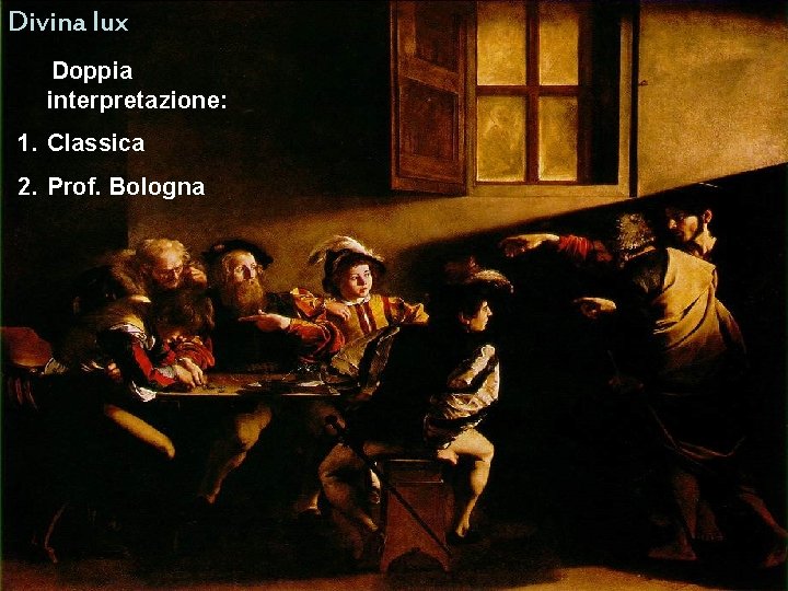 Divina lux Doppia interpretazione: 1. Classica 2. Prof. Bologna Divina lux Doppia interpretazione: 1. Classica 2. Prof. Bologna