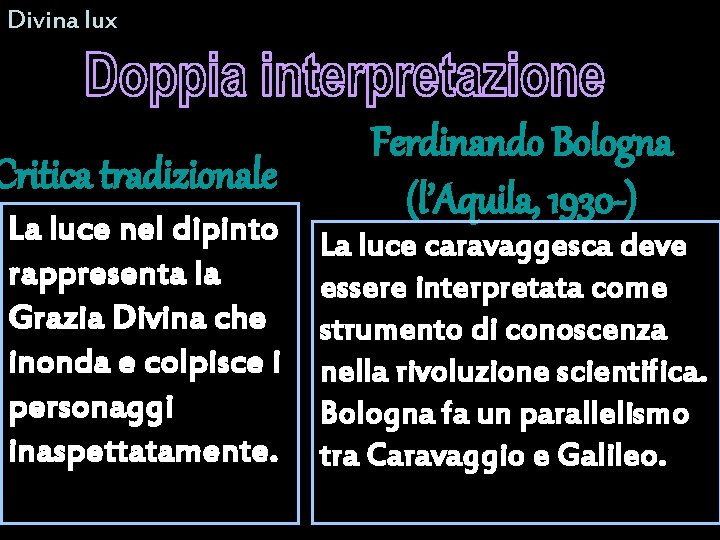Divina lux Critica tradizionale La luce nel dipinto rappresenta la Grazia Divina che inonda Divina lux Critica tradizionale La luce nel dipinto rappresenta la Grazia Divina che inonda