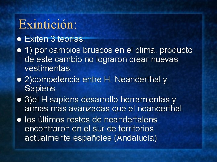 Exintición: l l l Exiten 3 teorias: 1) por cambios bruscos en el clima.