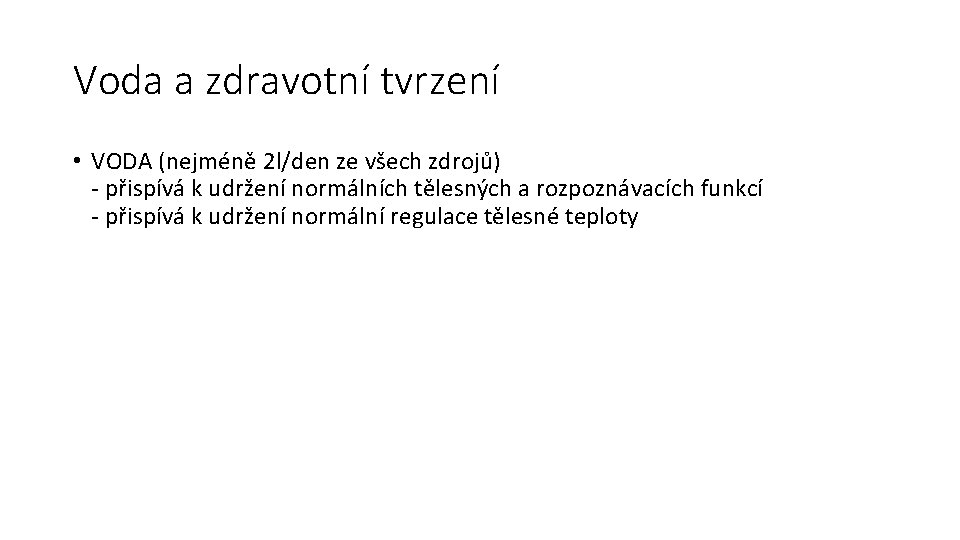 Voda a zdravotní tvrzení • VODA (nejméně 2 l/den ze všech zdrojů) - přispívá